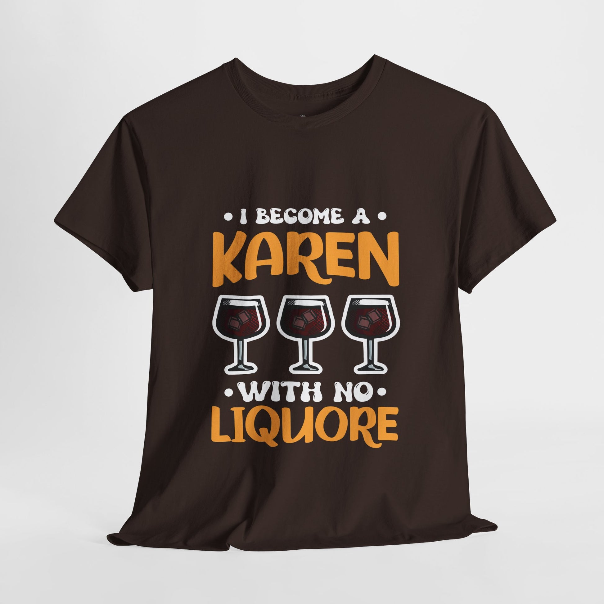 I Am A Karen With No Liquore Novelty Humor Tee for Gift Printify