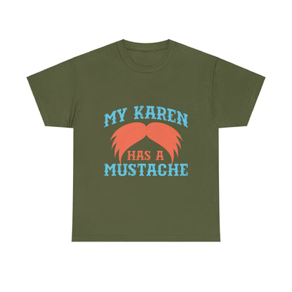 The Karens Collection T-shirts | Unisex Heavy Cotton Tee | My Karen Has A Mustache Printify
