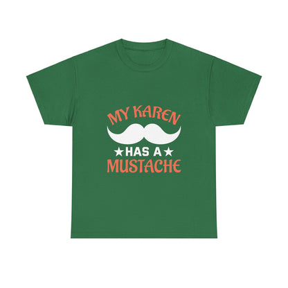 The Karens Collection T-shirts | Unisex Heavy Cotton Tee | My Karen Has A Mustache Printify
