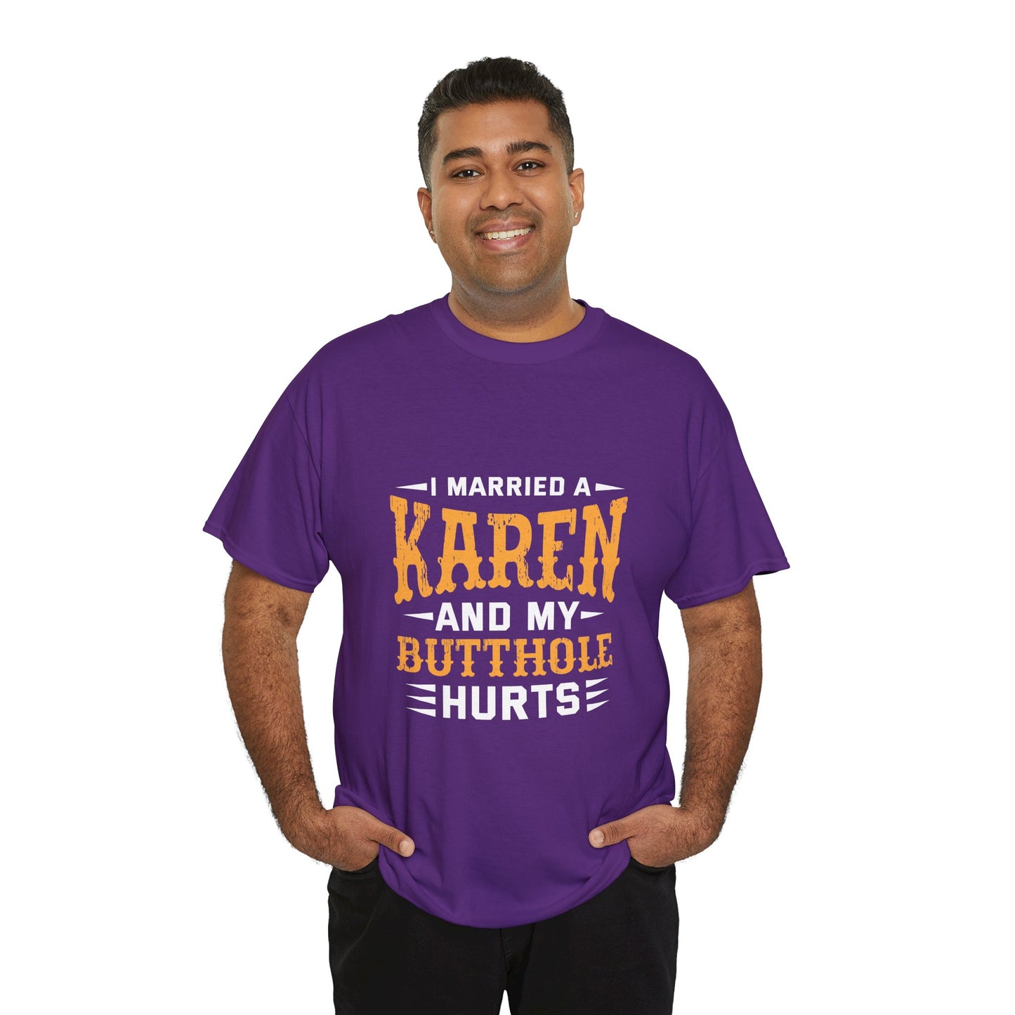 I Married A Karen And My Butthole Hurts Funny Novelty tee for humor lovers Printify