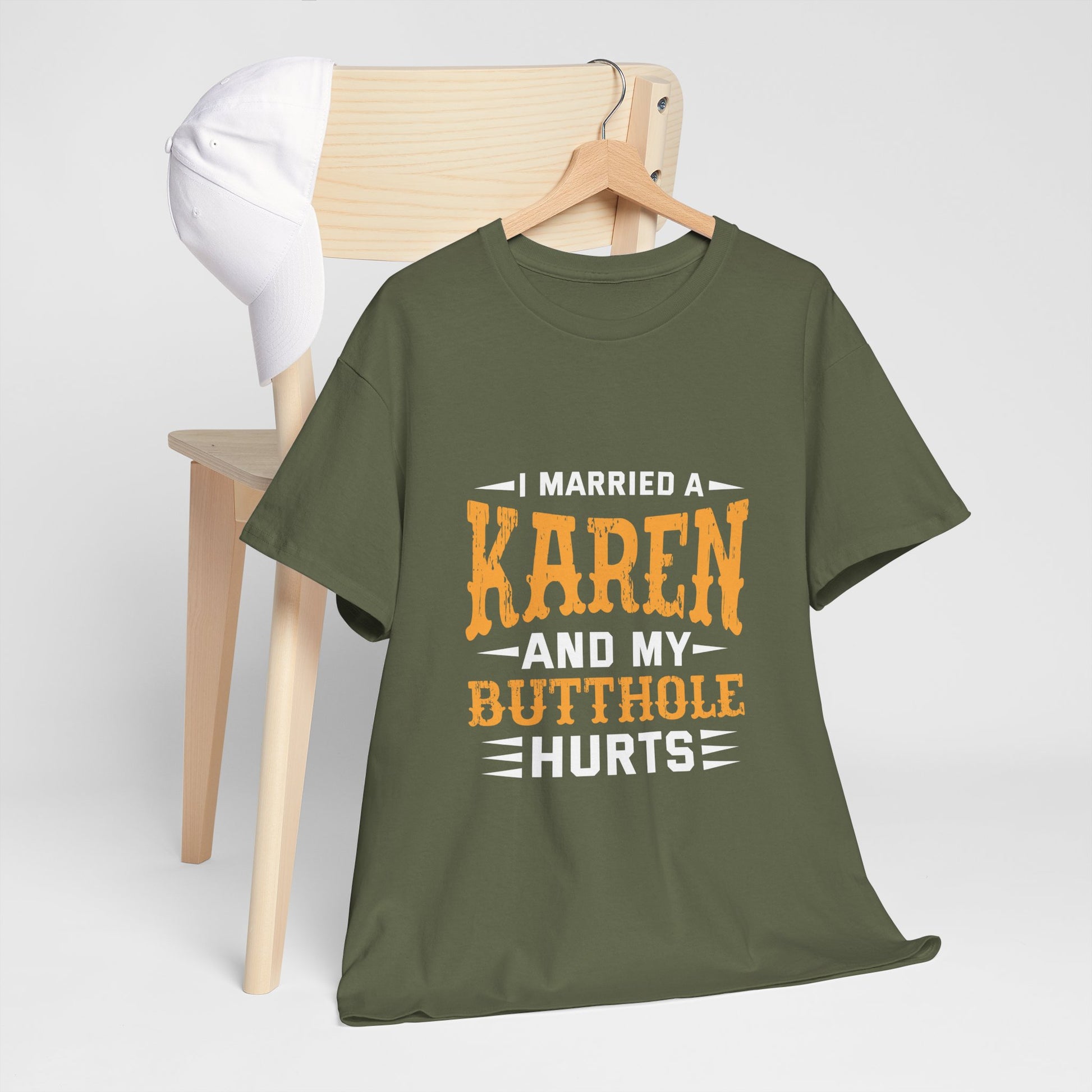 I Married A Karen And My Butthole Hurts Funny Novelty tee for humor lovers Printify