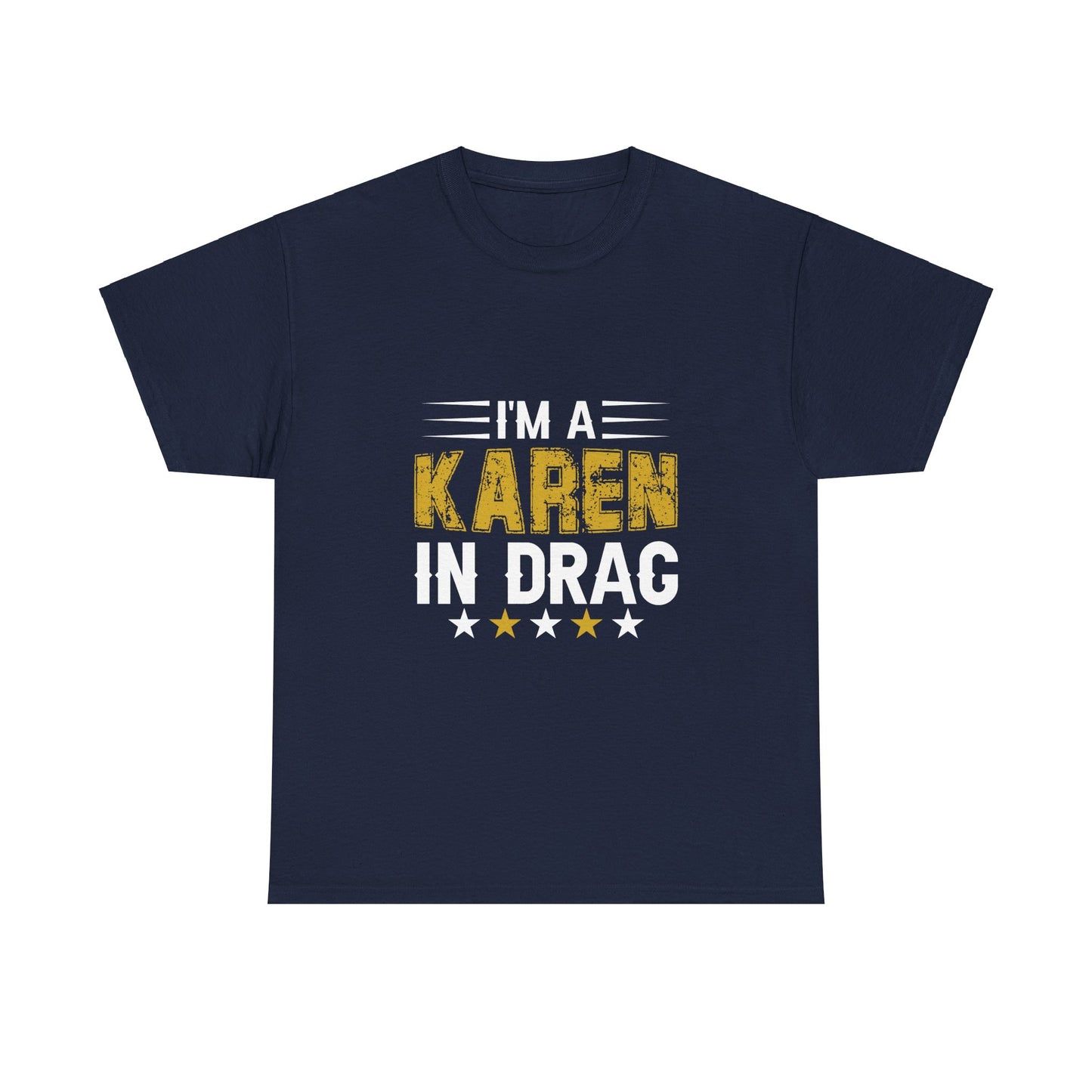 Karen's Collection T-shirts | Unisex Heavy Cotton Tee | I Am A Karen In Drag Printify