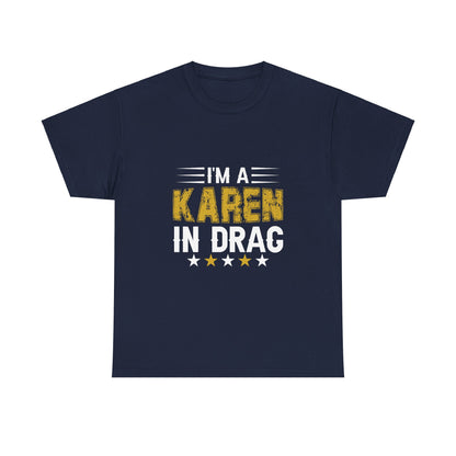 Karen's Collection T-shirts | Unisex Heavy Cotton Tee | I Am A Karen In Drag Printify