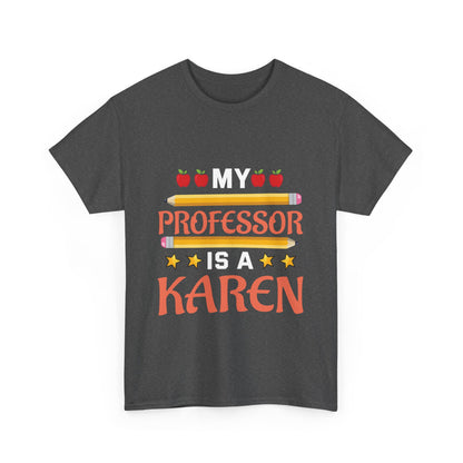 The Karens Collection T-shirts | Unisex Heavy Cotton Tee | My Professor Is A Karen Printify