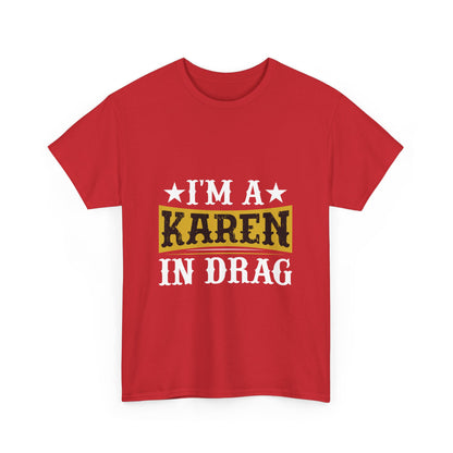 Karen's Collection T-shirts | Unisex Heavy Cotton Tee | I Am A Karen In Drag Printify
