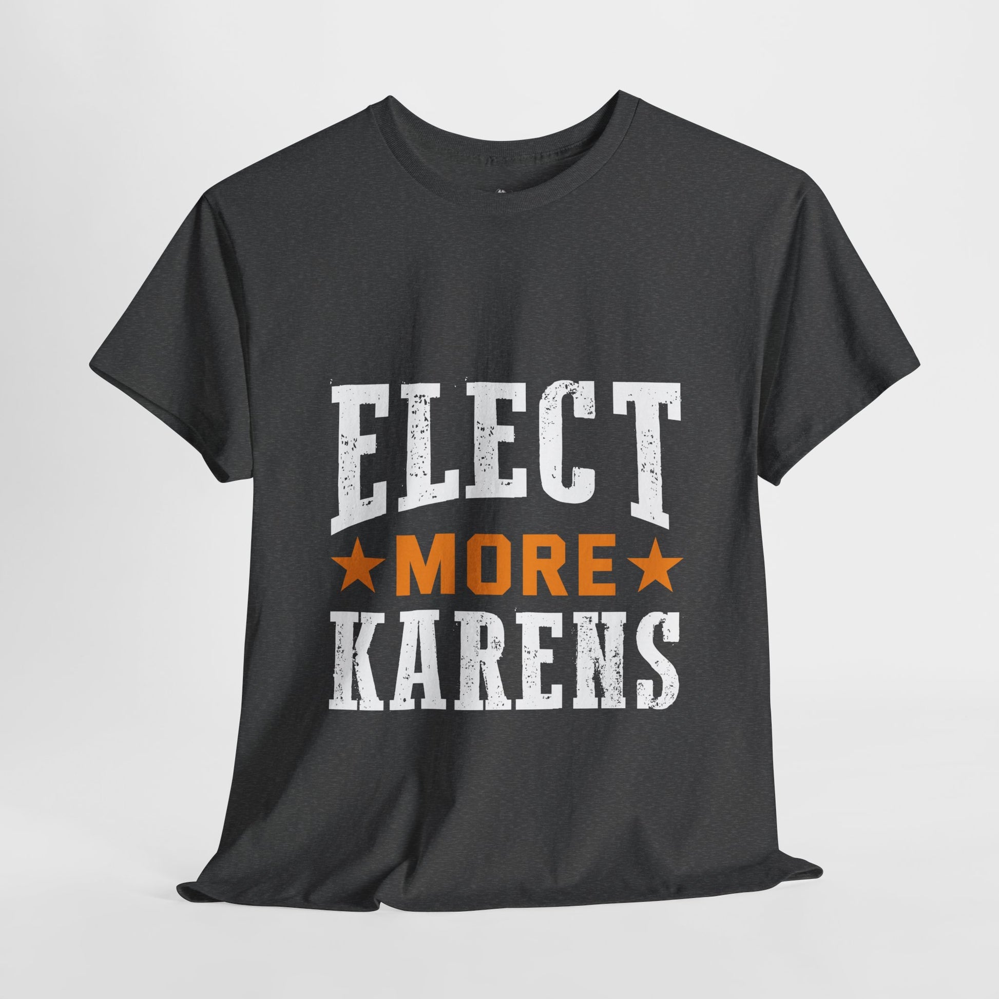 I Elect More Karens Funny Novelty Tee for Gift Printify