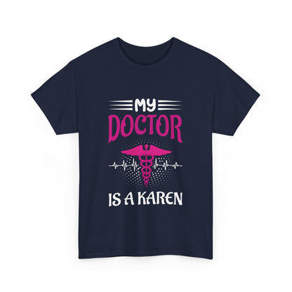 The Karens Collection T-shirts | Unisex Heavy Cotton Tee | My Doctor Is A Karen Printify