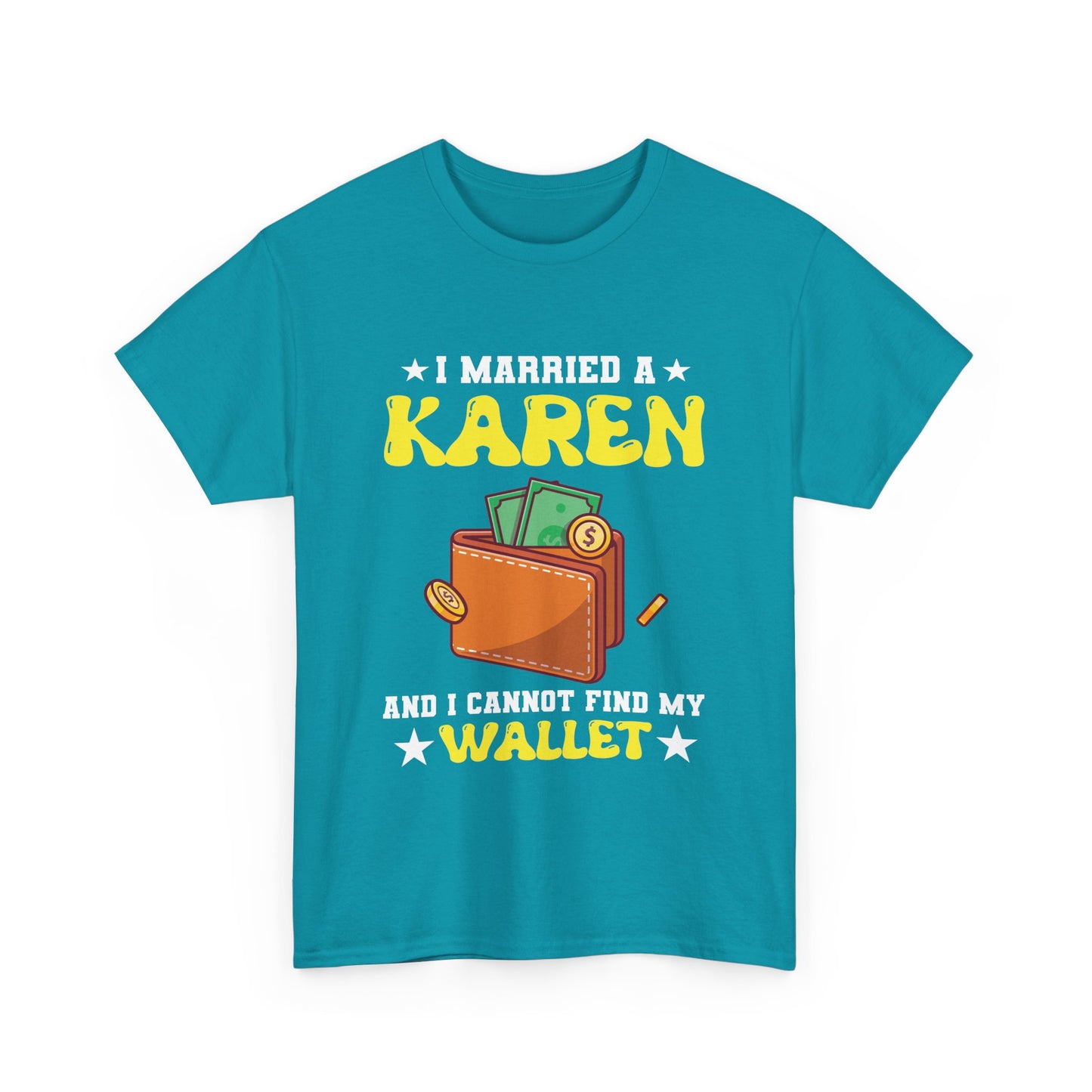 The Karens Collection T-shirts | Unisex Heavy Cotton Tee | I Married A Karen And I Can Not Find My Wallet Printify