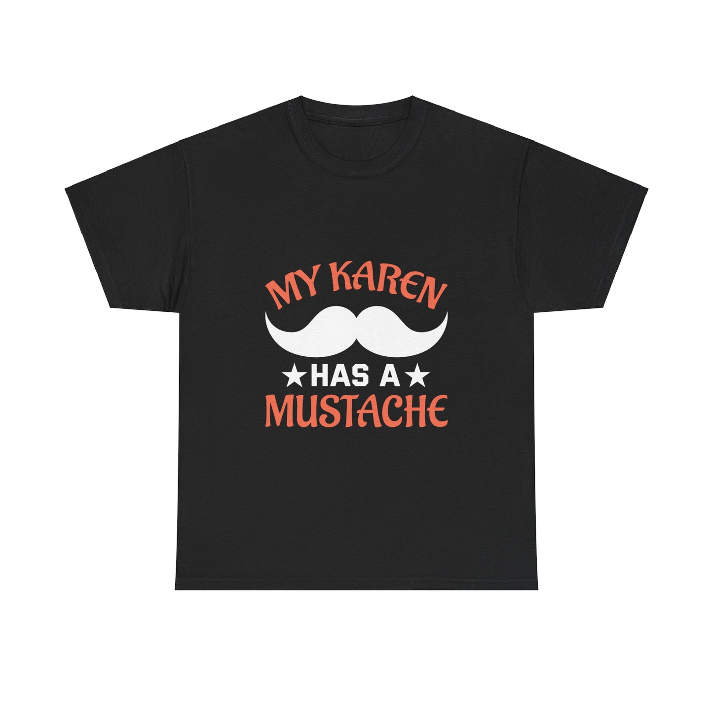 The Karens Collection T-shirts | Unisex Heavy Cotton Tee | My Karen Has A Mustache Printify