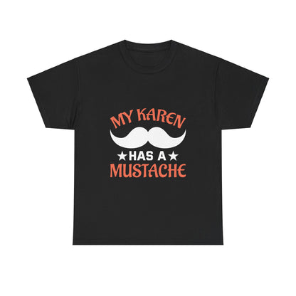 The Karens Collection T-shirts | Unisex Heavy Cotton Tee | My Karen Has A Mustache Printify
