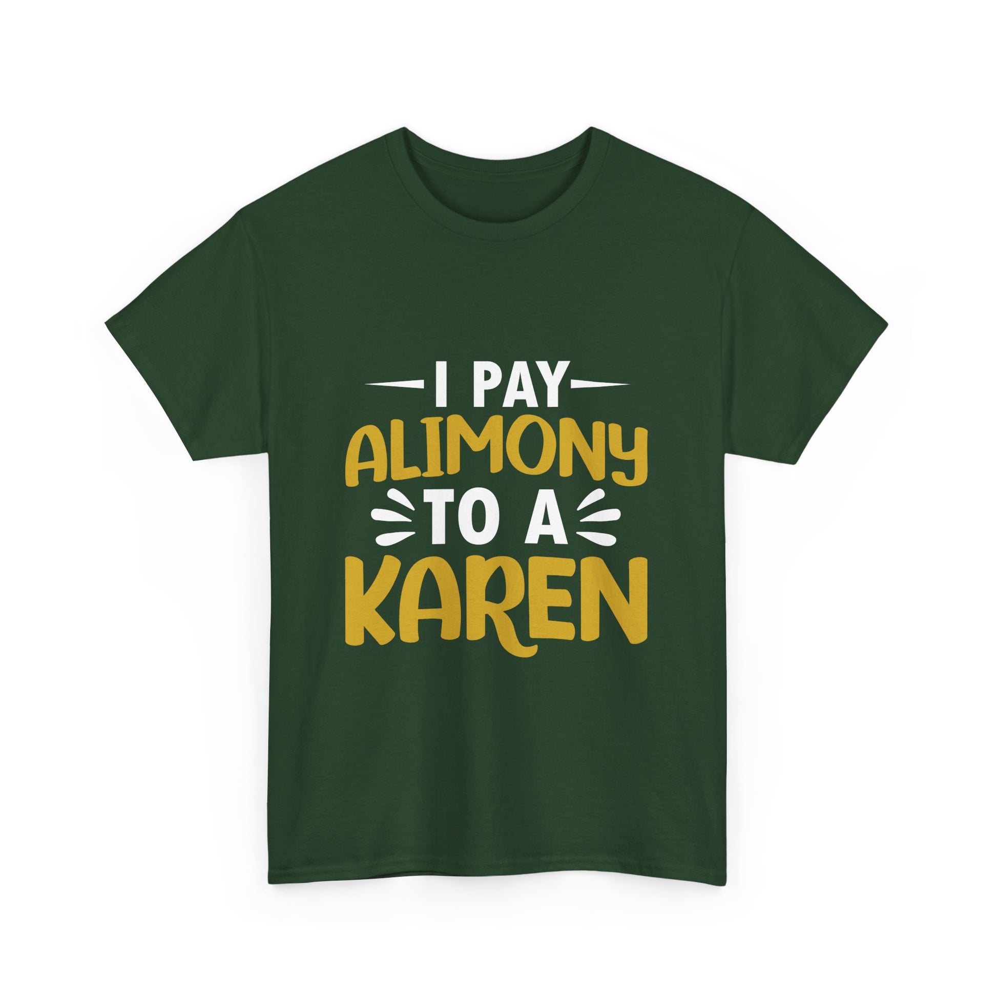 I Pay Alimony To A Karen Funny Humor T-shirt for gift Printify