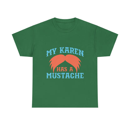 The Karens Collection T-shirts | Unisex Heavy Cotton Tee | My Karen Has A Mustache Printify