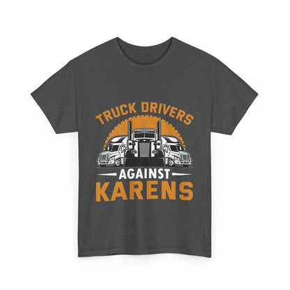 Funny Trucker Tshirt Trendy Gift - Truck Drivers Against Karen