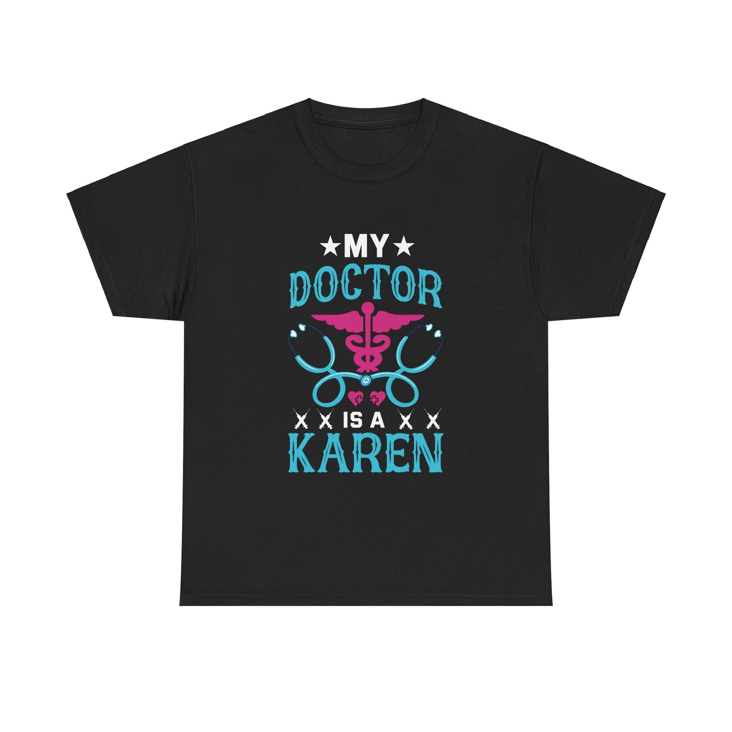 The Karens Collection T-shirts | Unisex Heavy Cotton Tee | My Doctor Is A Karen Printify