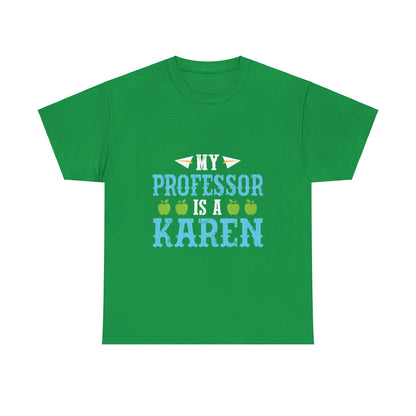 The Karens Collection T-shirts | Unisex Heavy Cotton Tee | My Professor Is A Karen Printify