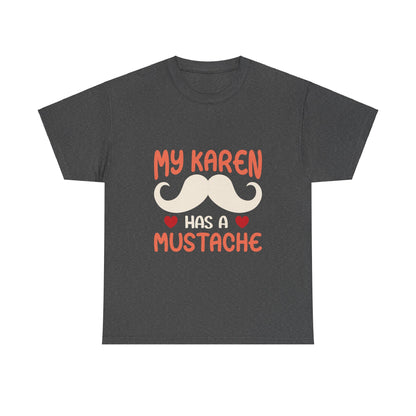 The Karens Collection T-shirts | Unisex Heavy Cotton Tee | My Karen Has A Mustache Printify