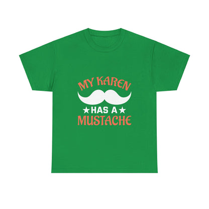 The Karens Collection T-shirts | Unisex Heavy Cotton Tee | My Karen Has A Mustache Printify