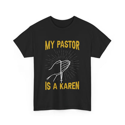 The Karens Collection T-shirts | Unisex Heavy Cotton Tee | My Pastor Is A Karen Printify