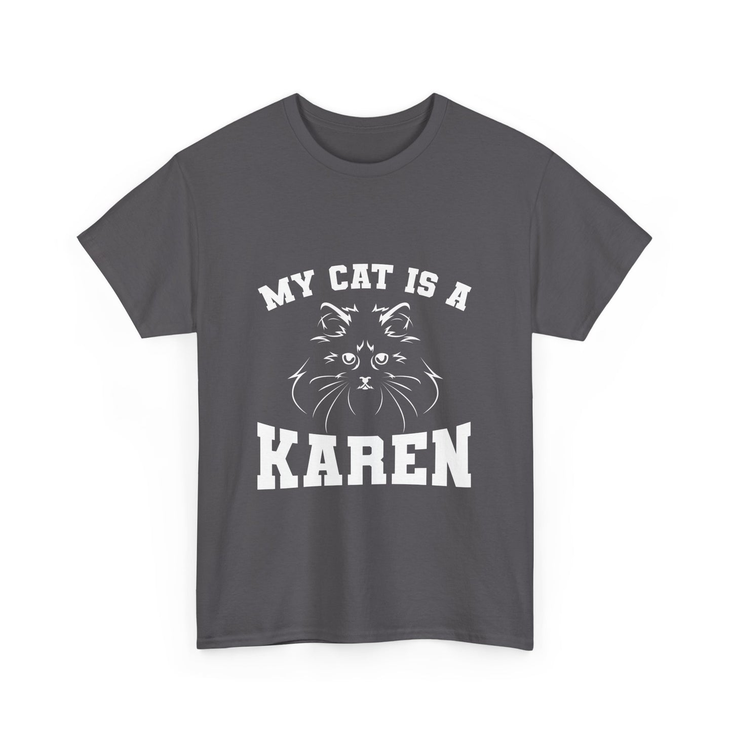 My Cat Is A Karen Humor Pet Love Gift Funny Tee Printify