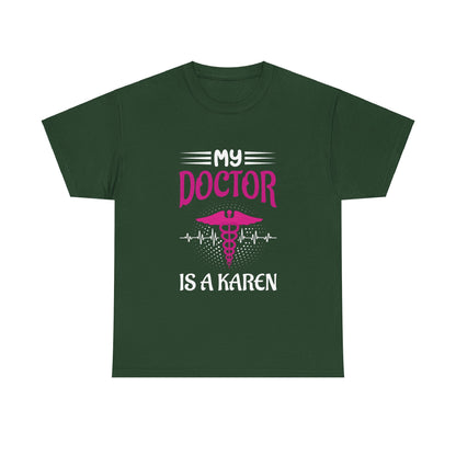The Karens Collection T-shirts | Unisex Heavy Cotton Tee | My Doctor Is A Karen Printify