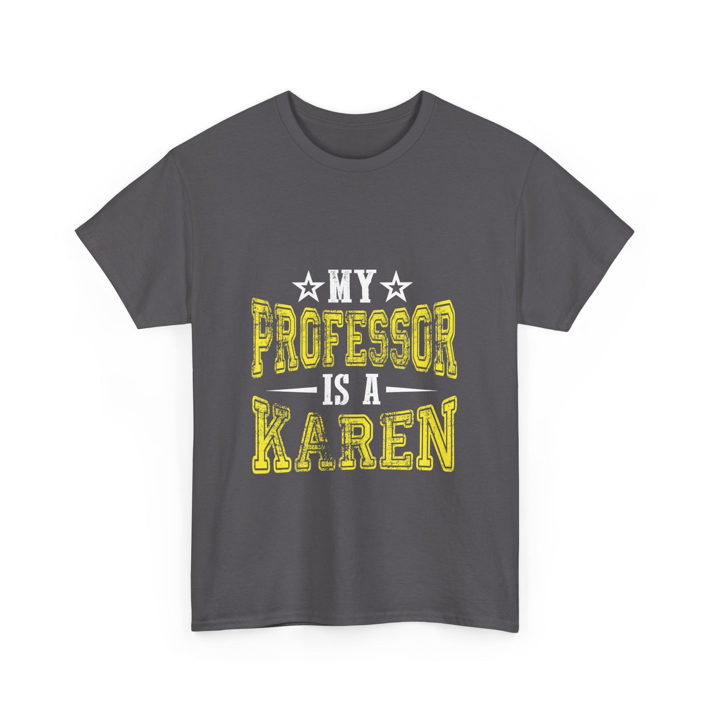 The Karens Collection T-shirts | Unisex Heavy Cotton Tee | My Professor Is A Karen Printify