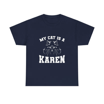 My Cat Is A Karen Humor Pet Love Gift Funny Tee Printify