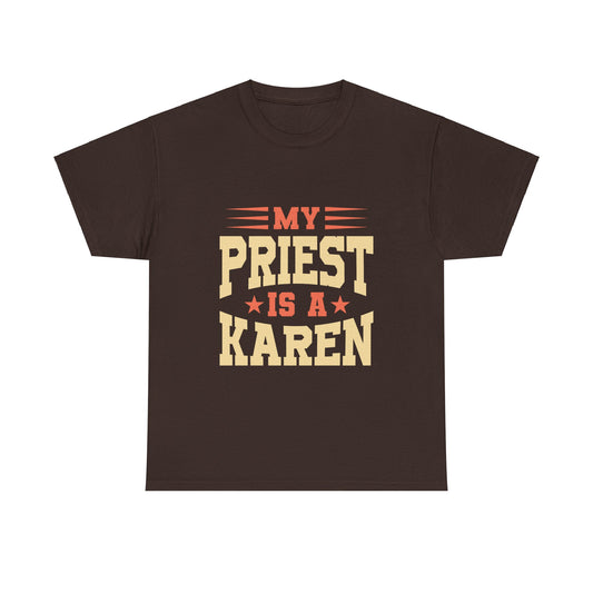 The Karens Collection T-shirts | Unisex Heavy Cotton Tee | My Priest Is A Karen Printify