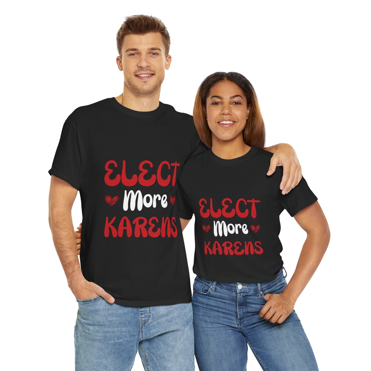 I Elect More Karens Funny Humor Novelty T-shirt for Gift Printify