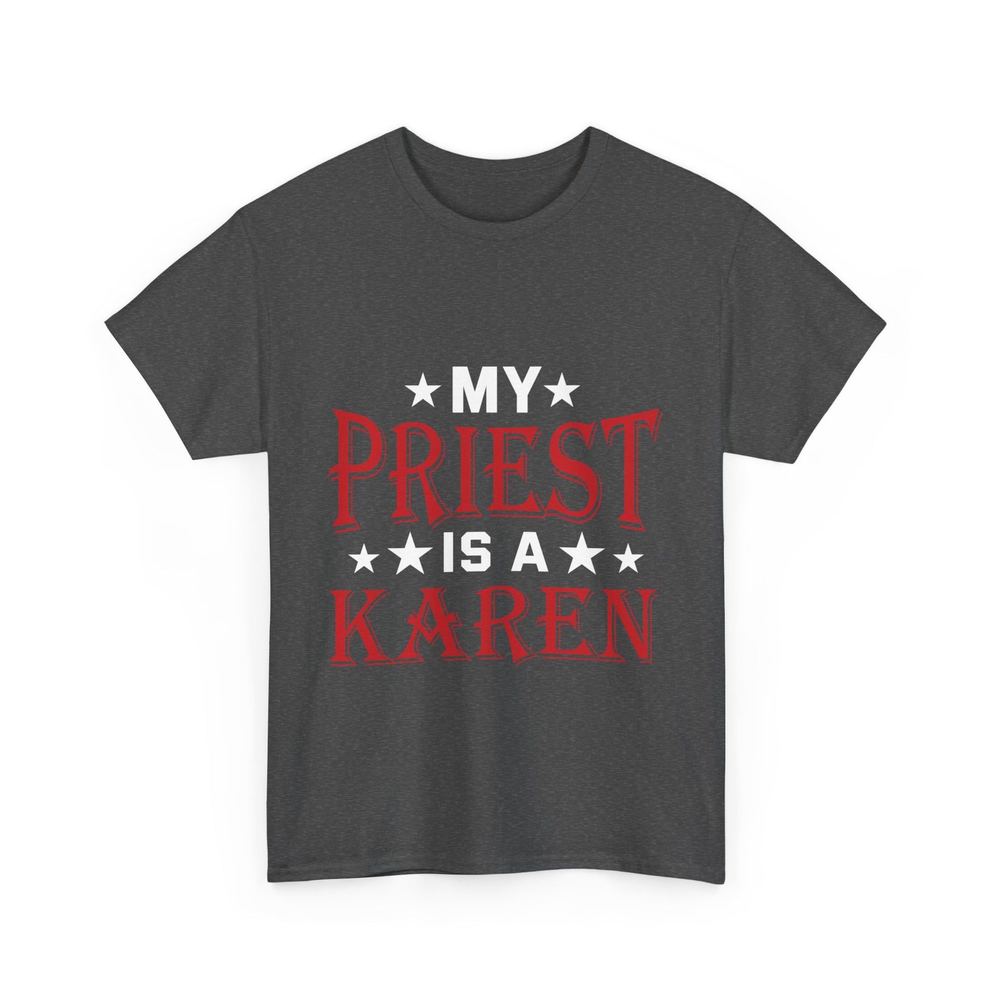 The Karens Collection T-shirts | Unisex Heavy Cotton Tee | My Priest Is A Karen Printify