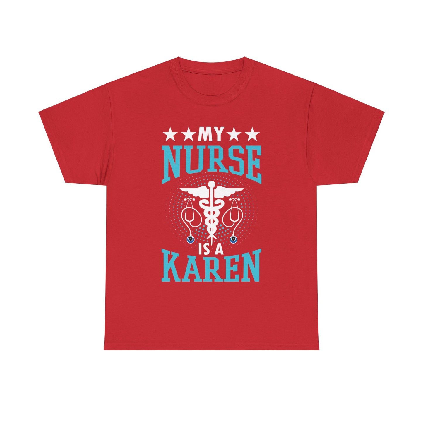 The Karens Collection T-shirts | Unisex Heavy Cotton Tee | My Nurse Is A Karen Printify