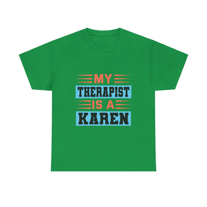 The Karens Collection T-shirts | Unisex Heavy Cotton Tee | My Therapist Is A Karen Printify