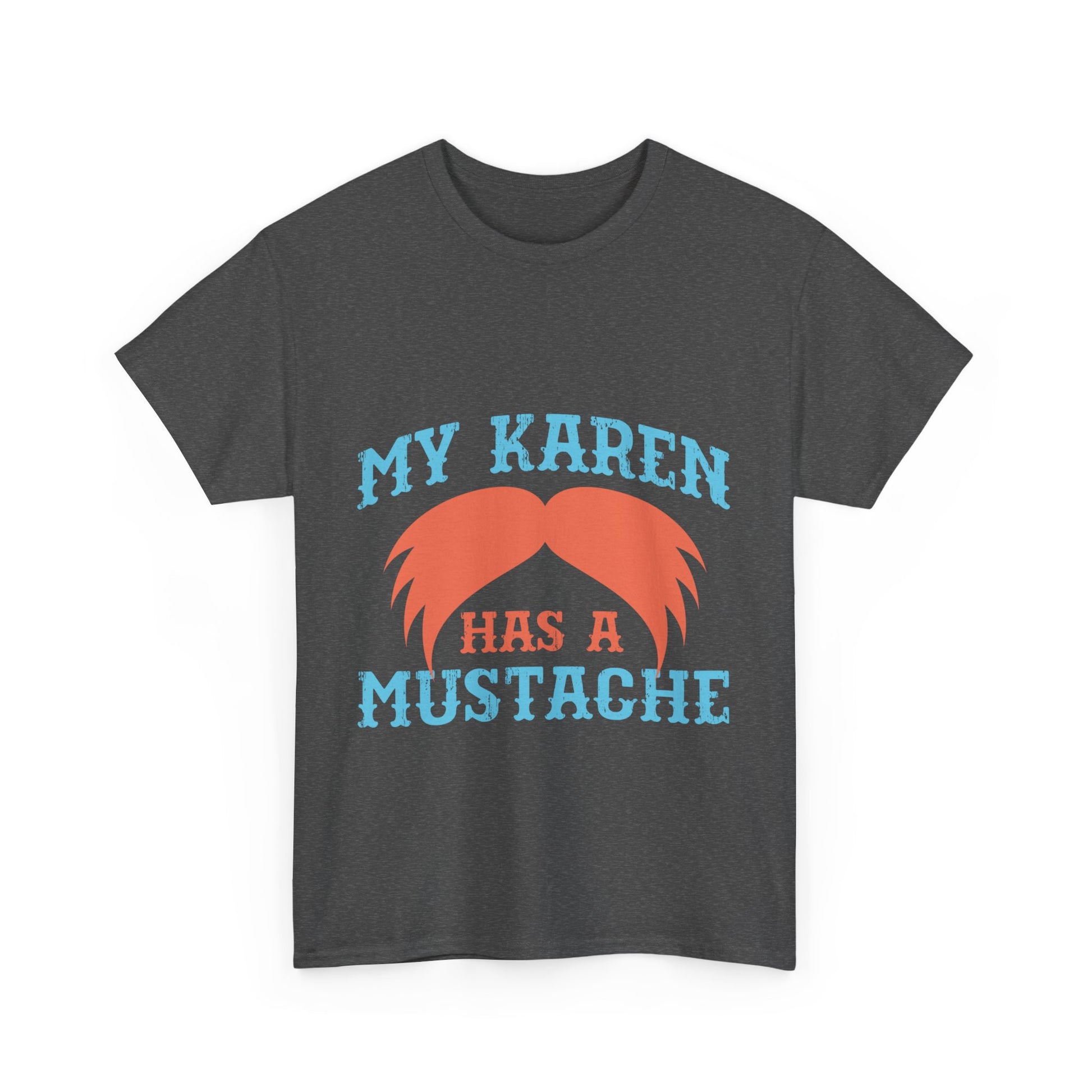 The Karens Collection T-shirts | Unisex Heavy Cotton Tee | My Karen Has A Mustache Printify