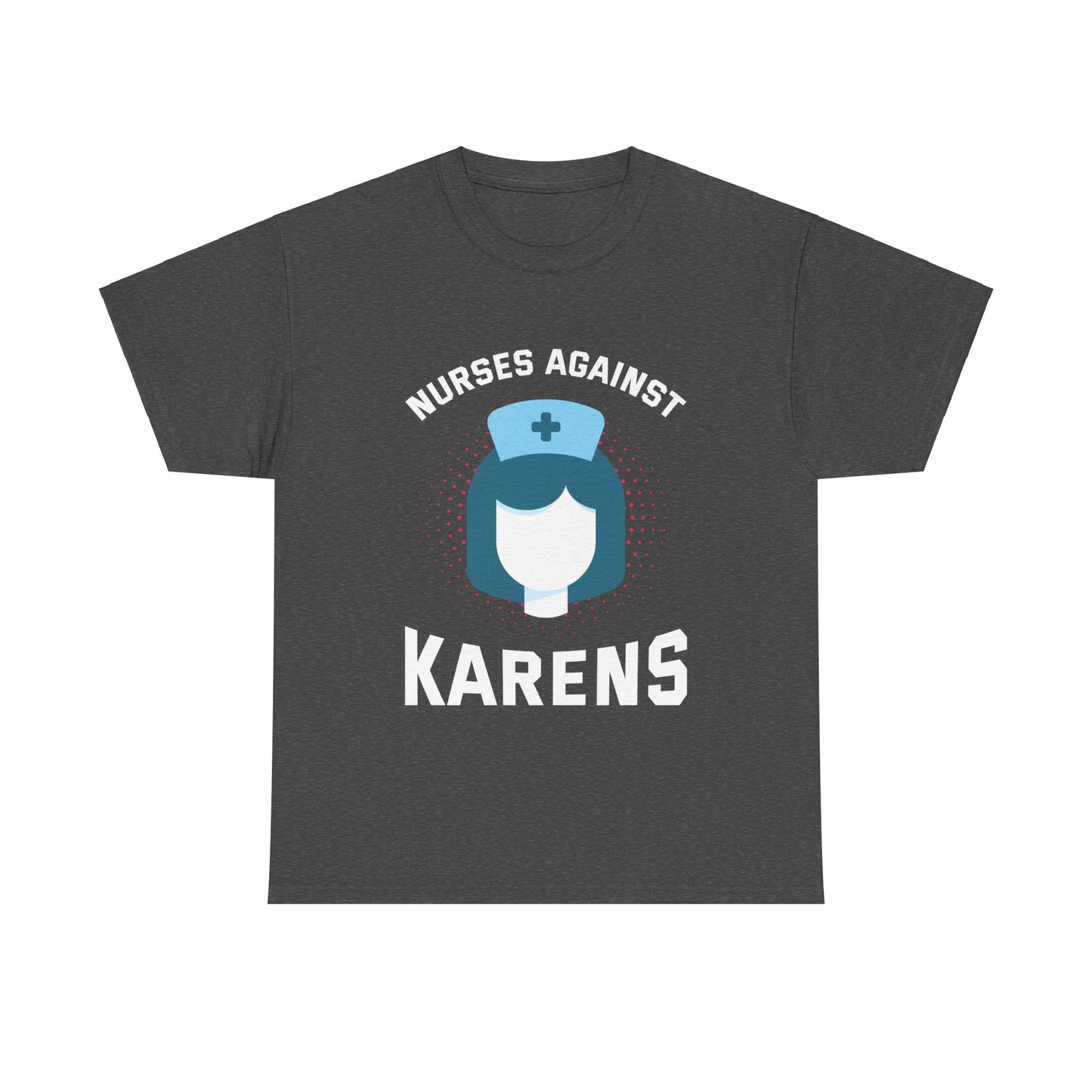 The Karens Collection T-shirts | Unisex Heavy Cotton Tee | Nurses Against Karen Printify