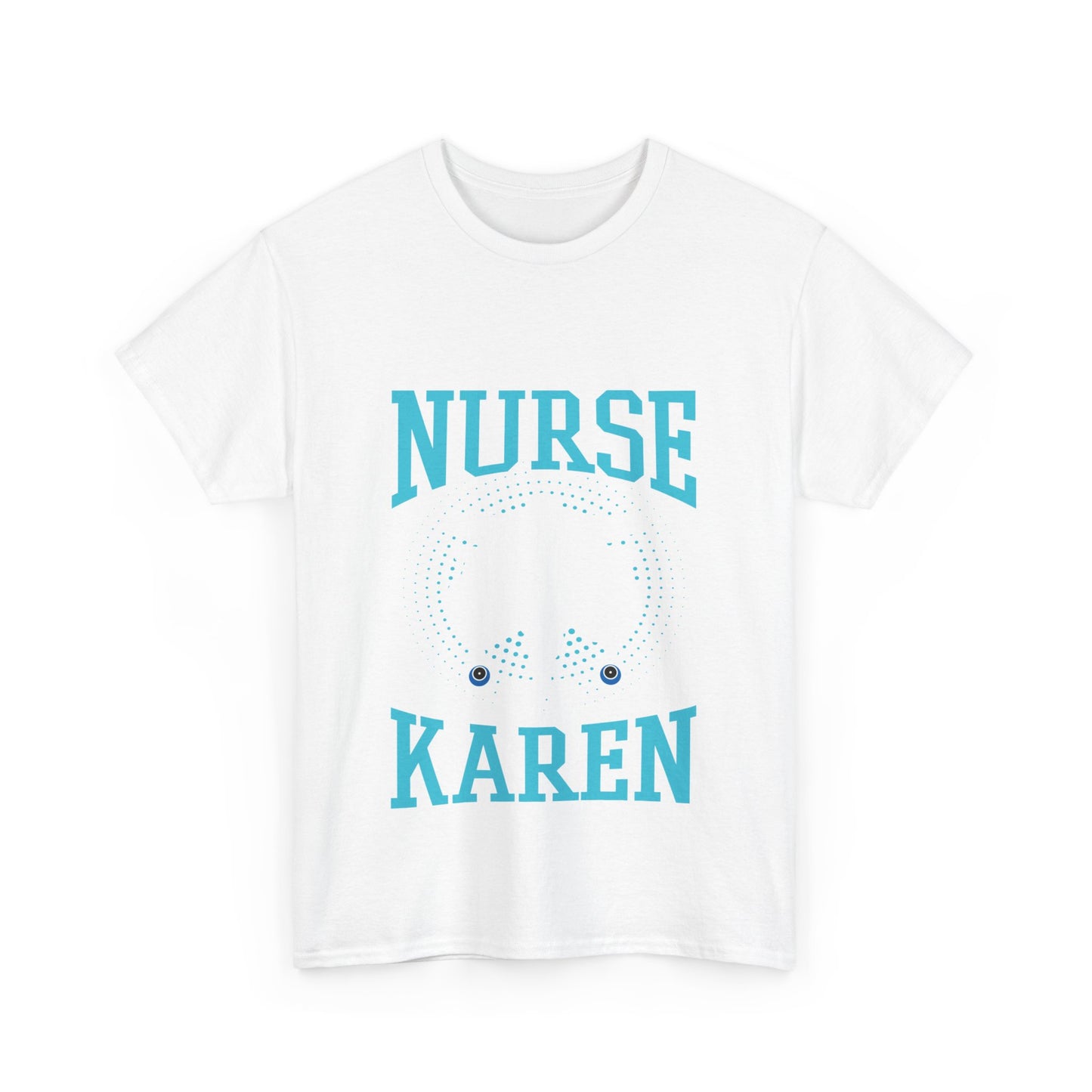 The Karens Collection T-shirts | Unisex Heavy Cotton Tee | My Nurse Is A Karen Printify