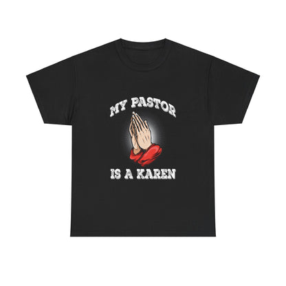 The Karens Collection T-shirts | Unisex Heavy Cotton Tee | My Pastor Is A Karen Printify