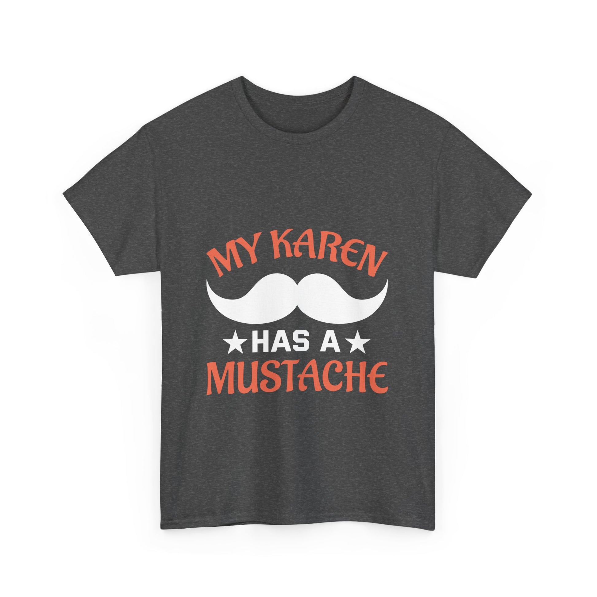 The Karens Collection T-shirts | Unisex Heavy Cotton Tee | My Karen Has A Mustache Printify
