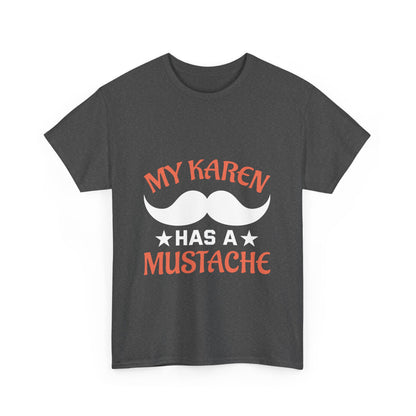 The Karens Collection T-shirts | Unisex Heavy Cotton Tee | My Karen Has A Mustache Printify