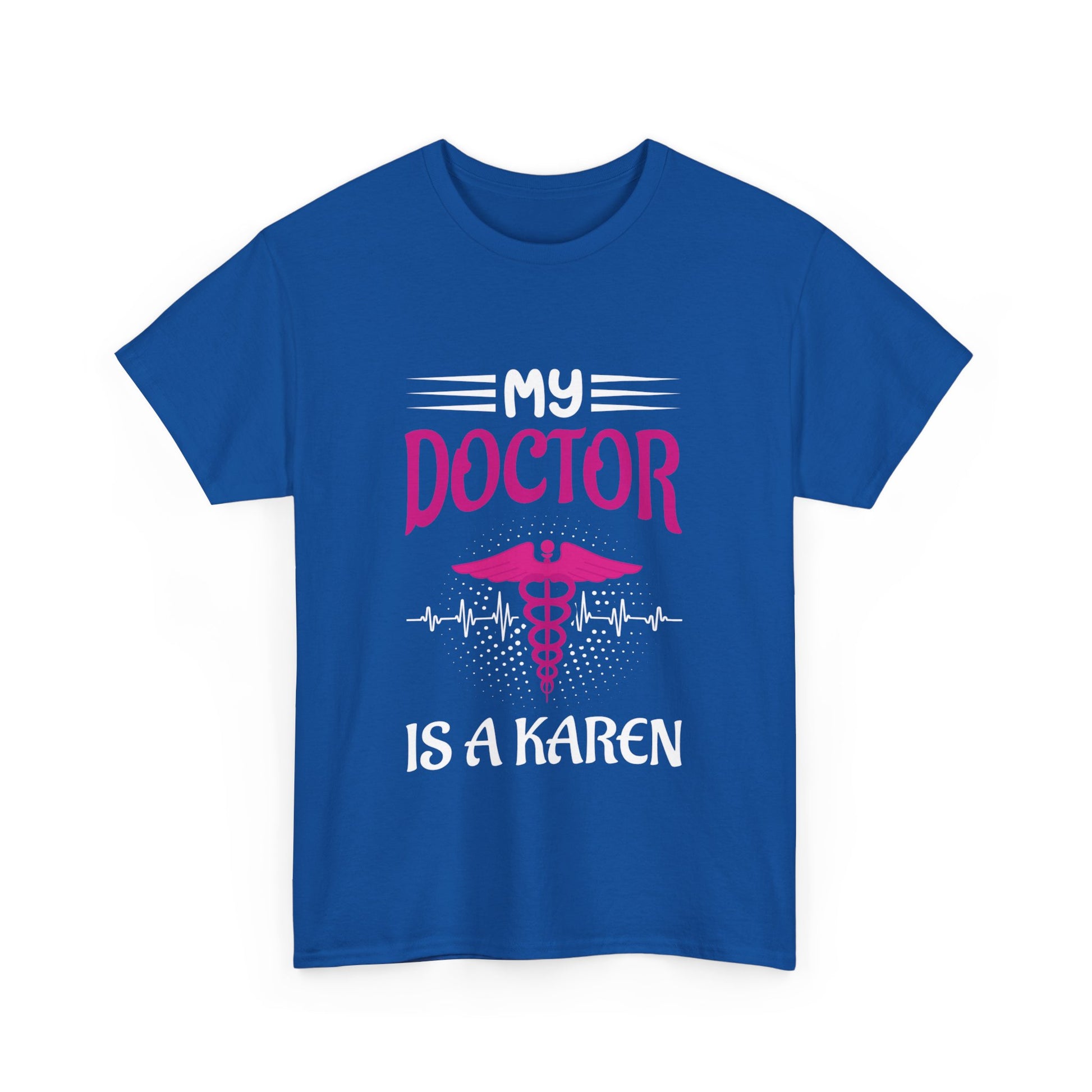 The Karens Collection T-shirts | Unisex Heavy Cotton Tee | My Doctor Is A Karen Printify