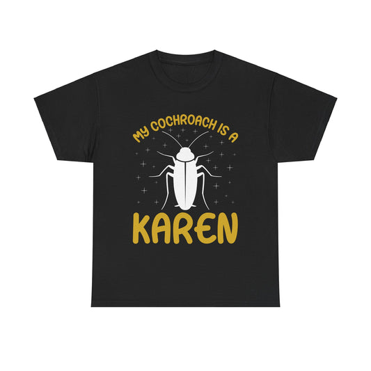 The Karens Collection T-shirts | Unisex Heavy Cotton Tee | My Cochroach Is A Karen Printify