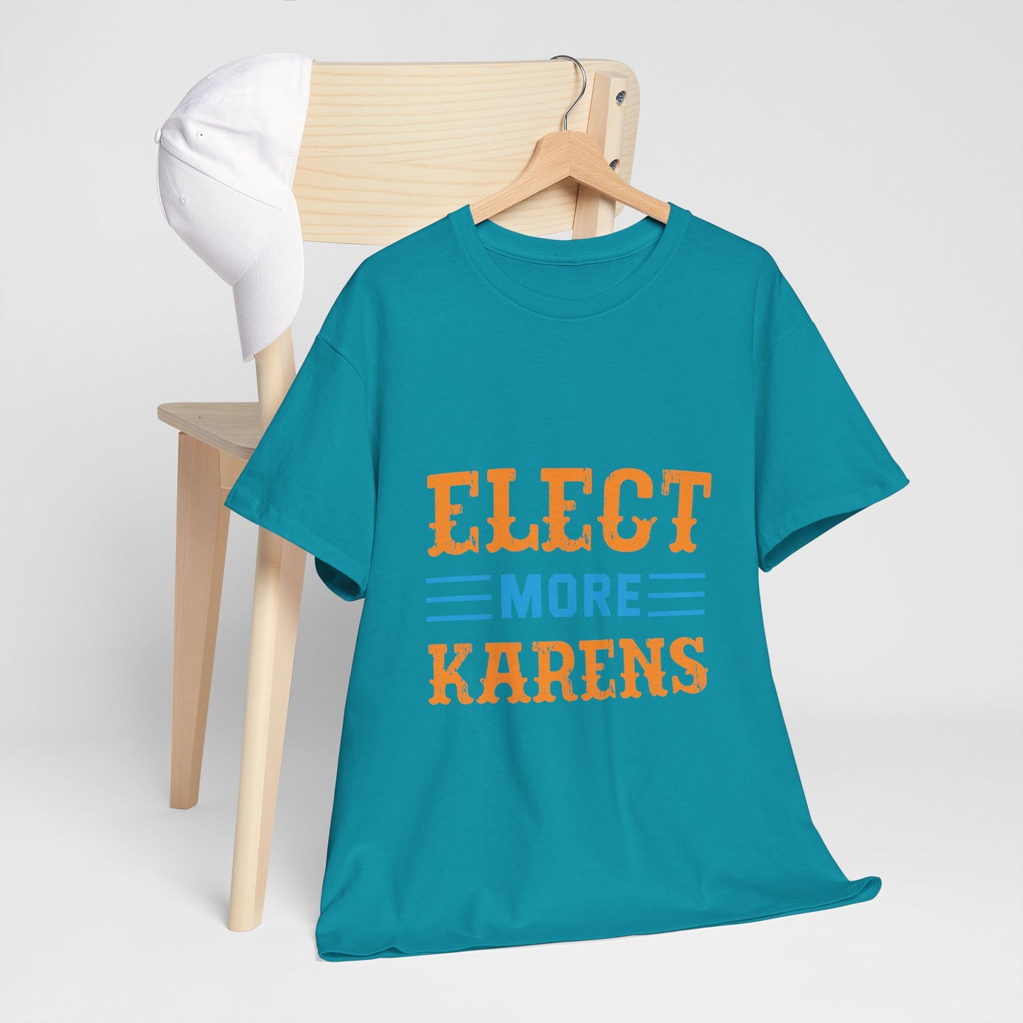 I Elect More Karens Funny Humor Tee Novelty Item for Gift Printify