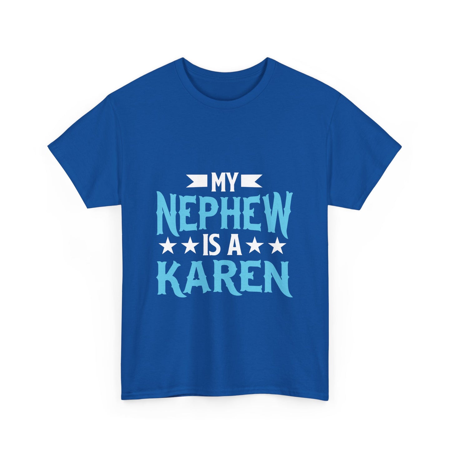 The Karens Collection T-shirts | Unisex Heavy Cotton Tee | My Nephew Is A Karen Printify