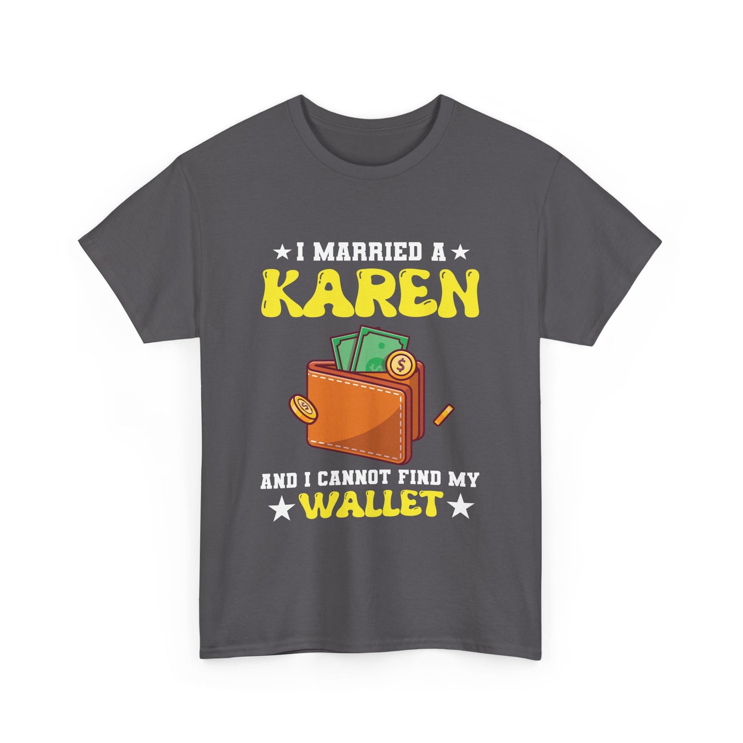 The Karens Collection T-shirts | Unisex Heavy Cotton Tee | I Married A Karen And I Can Not Find My Wallet Printify