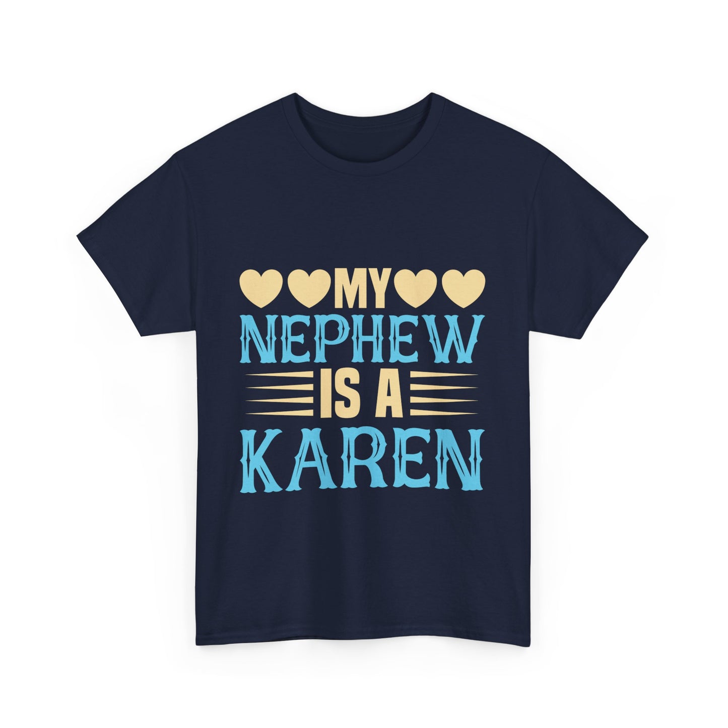 The Karens Collection T-shirts | Unisex Heavy Cotton Tee | My Nephew Is A Karen Printify