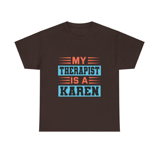 The Karens Collection T-shirts | Unisex Heavy Cotton Tee | My Therapist Is A Karen Printify