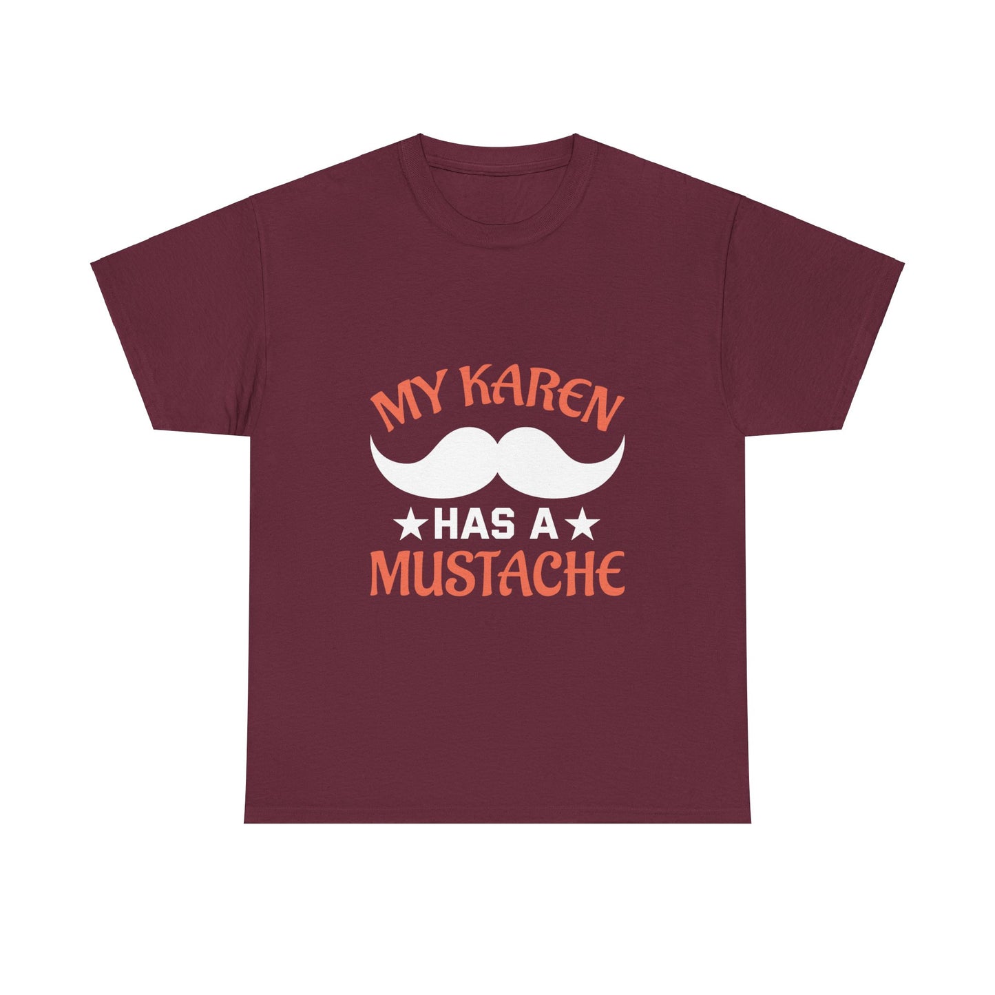The Karens Collection T-shirts | Unisex Heavy Cotton Tee | My Karen Has A Mustache Printify