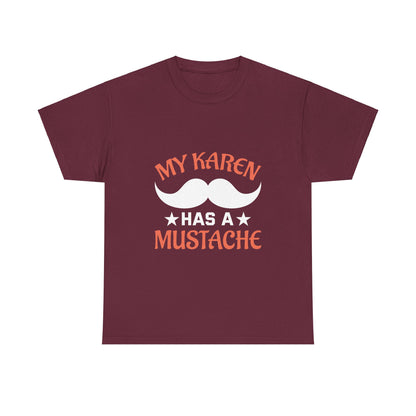 The Karens Collection T-shirts | Unisex Heavy Cotton Tee | My Karen Has A Mustache Printify