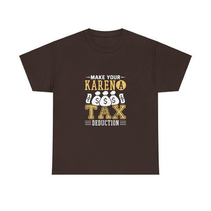 Karen's Collection T-shirts | Make Your Karen A Tax Deduction | Unisex Heavy Cotton Tee Printify