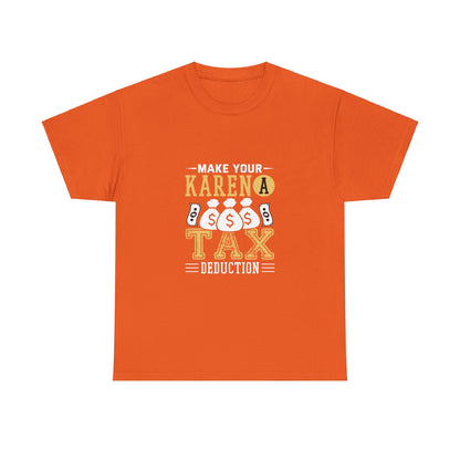 Karen's Collection T-shirts | Make Your Karen A Tax Deduction | Unisex Heavy Cotton Tee Printify