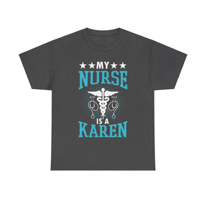 The Karens Collection T-shirts | Unisex Heavy Cotton Tee | My Nurse Is A Karen Printify