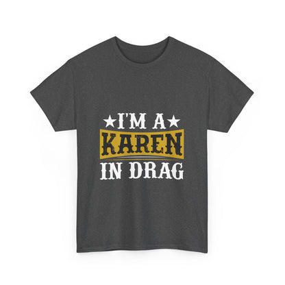Karen's Collection T-shirts | Unisex Heavy Cotton Tee | I Am A Karen In Drag Printify